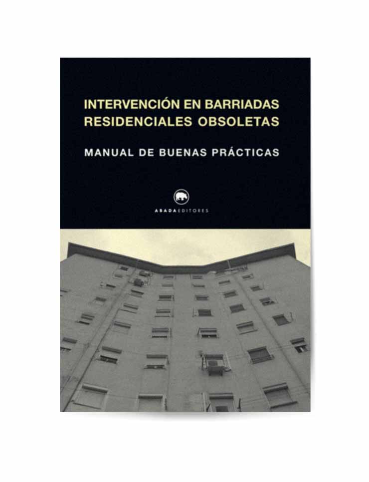 Barriadas Creativas. Buenas Prácticas Urbanas-Intervenciones en Barriadas Residenciales Obsoletas: Manual de Buenas Prácticas. 