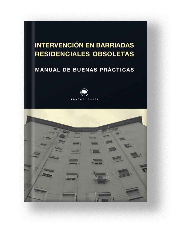 Barriadas Creativas. Buenas Prácticas Urbanas-Intervenciones en Barriadas Residenciales Obsoletas: Manual de Buenas Prácticas.