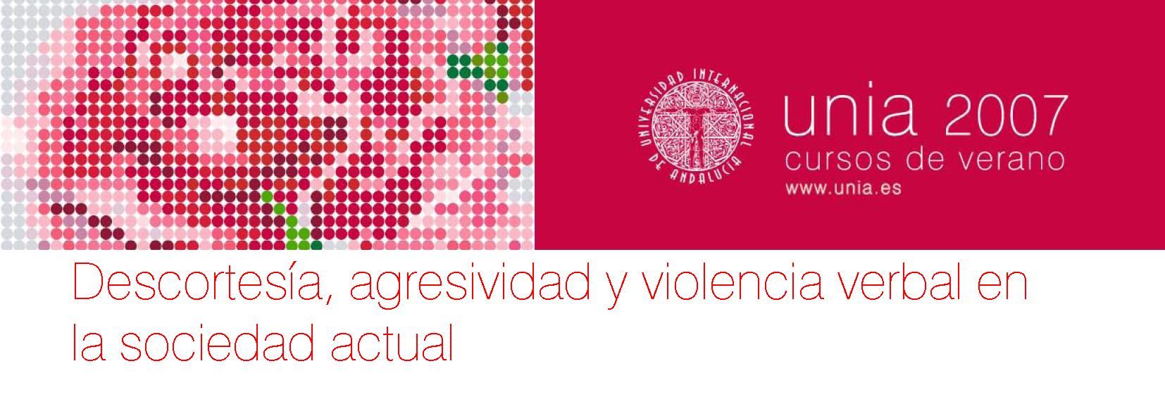 <p>Curso de verano en la Universidad Internacional de Andalucía sobre <em>Descortesía, agresividad y violencia verbal en la sociedad actual</em></p>
