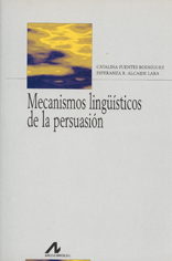 <p>Fuentes Rodríguez, C., Alcaide Lara, E. (ed.) (2002): <strong><em>Mecanismos lingüísticos de la persuasión: cómo convencer al otro con palabras</em></strong>, Madrid, Arco Libros.</p>
