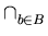 $\displaystyle \cap_{b \in B}^{}$