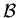 $ \cal {B}$