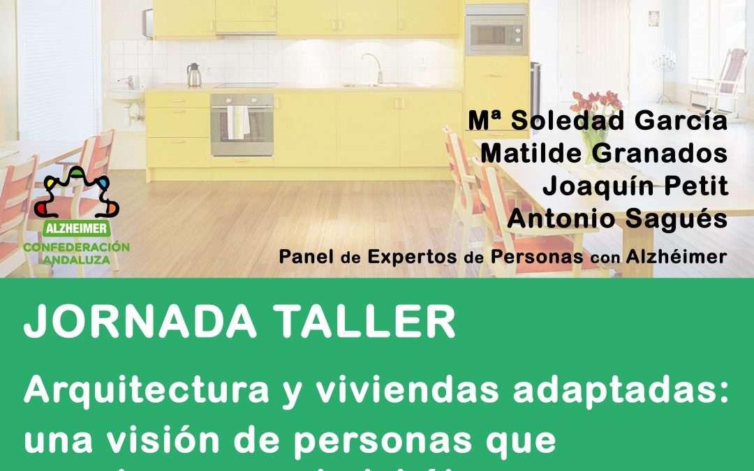 JORNADA TALLER: ARQUITECTURA Y VIVIENDAS ADAPTADAS, UNA VISIÓN DE PERSONAS QUE CONVIVEN CON EL ALZHÉIMER