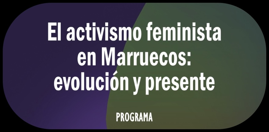 NUEVO: Jornada RAFIKAT: El activismo feminista en Marruecos: evolución y presente